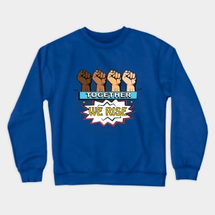 Together We Rise - Equality Justice Crewneck Sweatshirt